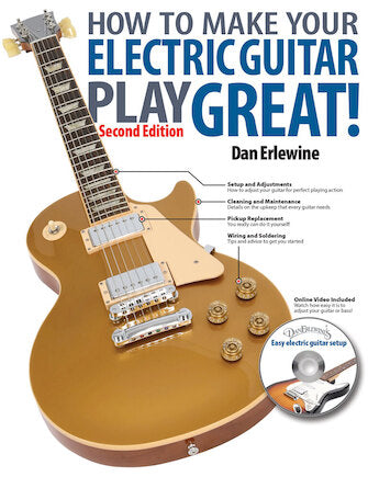 How to Make Your Electric Guitar Play Great! - Second Edition
