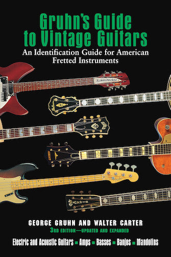 Gruhn's Guide to Vintage Guitars - Updated and Revised Third Edition