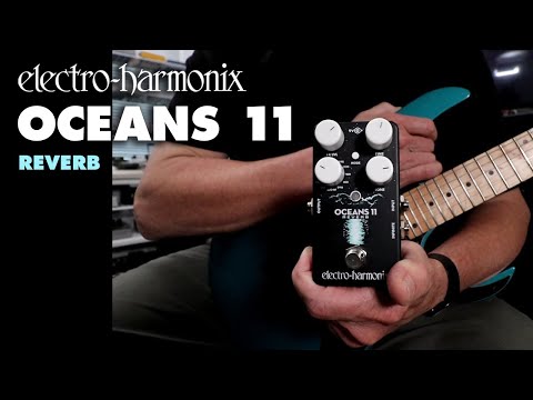 Electro-Harmonix Oceans 11 Reverb Pedal – Acoustic Music Shop